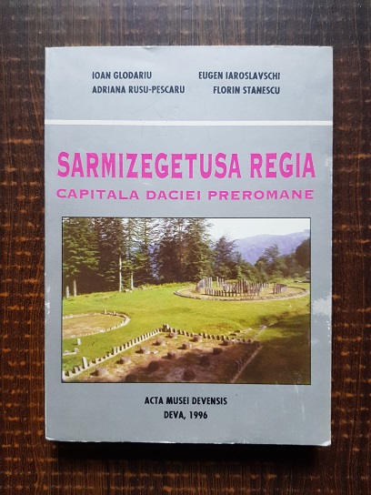 Ioan Glodariu, Eugen Iaroslavschi – Sarmizegetusa Regia. Capitala Daciei Preromane