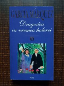 Gabriel Garcia Marquez - Dragostea in vremea holerei
