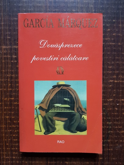 Gabriel Garcia Marquez - Douasprezece povestiri calatoare