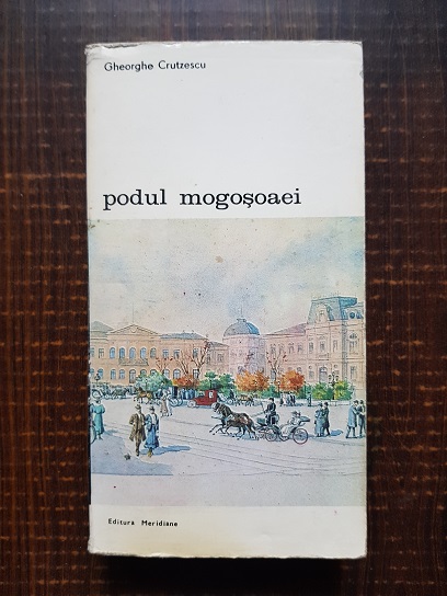 Gheorghe Crutzescu – Podul Mogosoaei