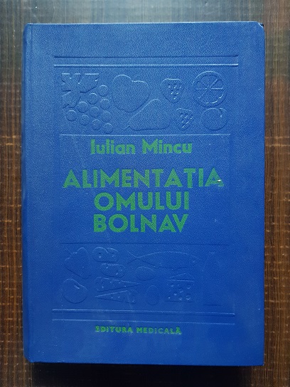 Iulian Mincu – Alimentatia omului bolnav. Dietoterapia