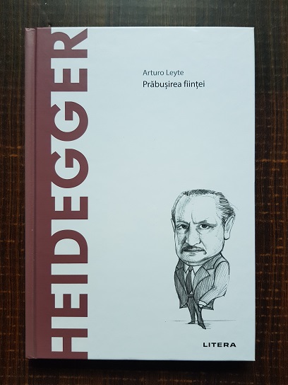 Arturo Leyte – Heidegger. Prabusirea fiintei