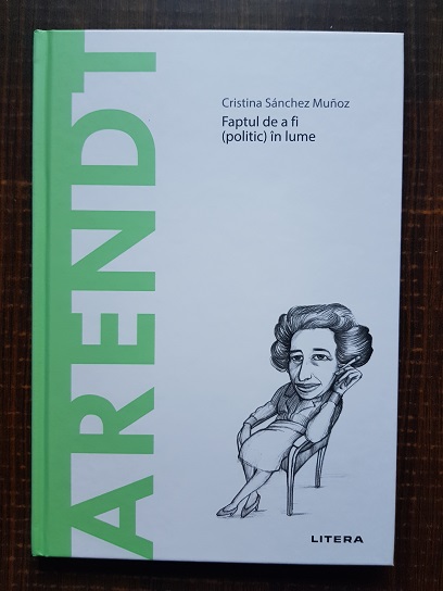 Cristina Sanchez Munoz – Arendt. Faptul de a fi politic in lume