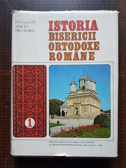 Mircea Pacurariu - Istoria bisericii ortodoxe romane Volumul 1