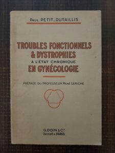 Paul Petit Dutaillis - Tulburari functionale si distrofii cronice in ginecologie (1928)