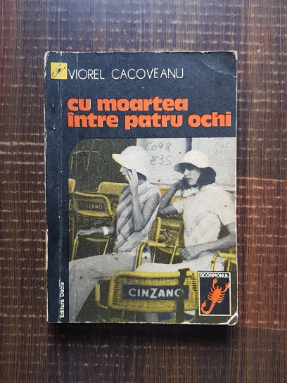 Viorel Cacoveanu - Cu moartea intre patru ochi
