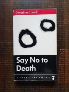 Dymphna Cusack - Say no to death
