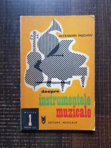 Alexandru Pascanu - Despre instrumentele muzicale