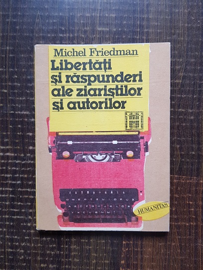 Michel Friedman - Libertati si raspunderi ale ziaristilor si autorilor
