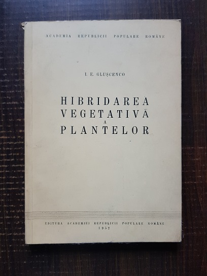 I. E. Gluscenco - Hibridarea vegetativa a plantelor