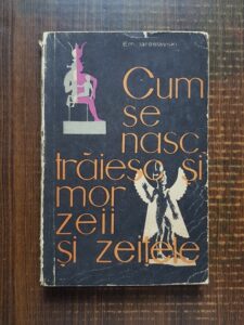 Em. Iaroslavski - Cum se nasc, traiesc si mor zeii si zeitele
