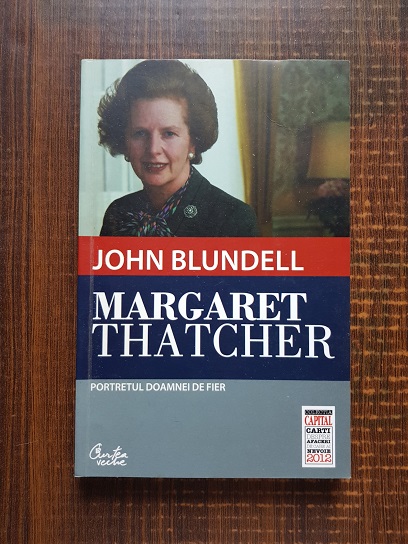 John Blundell - Margaret Thatcher. Portretul doamnei de fier