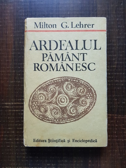 Milton G. Lehrer – Ardealul pamant romanesc