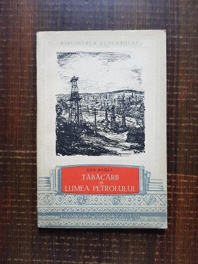 Geo Bogza - Tabacarii si lumea petrolului
