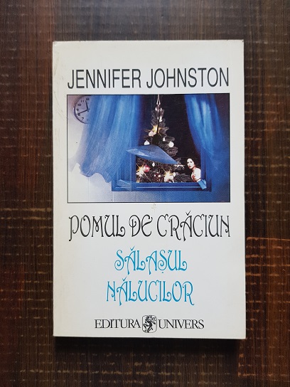 Jennifer Johnston – Pomul de Craciun. Salasul nalucilor