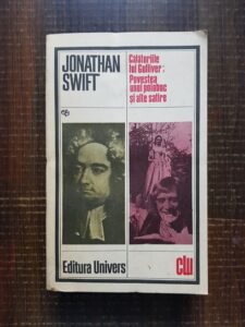 Jonathan Swift - Calatoriile lui Gulliver. Povestea unui poloboc si alte satire