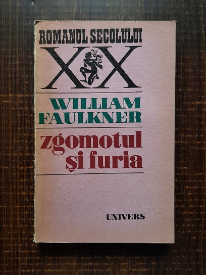 William Faulkner – Zgomotul si furia