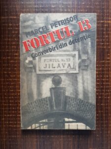 Marcel Petrisor - Fortul 13. Convorbiri din detentie
