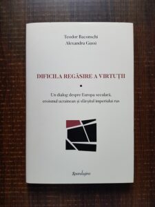 Teodor Baconschi, Alexandru Gussi - Dificila regasire a virtutii