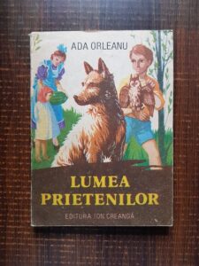 Ada Orleanu - Lumea prietenilor (1985, cu autograful si dedicatia autoarei)