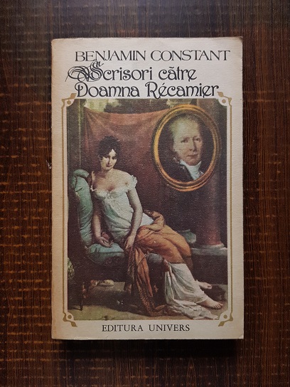 Benjamin Constant – Scrisori catre Doamna Recamier