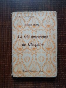 Myriam Harry - La vie amoureuse de Cleopatre