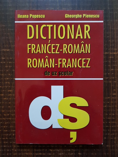 Ileana Popescu – Dictionar francez-roman / roman-francez de uz scolar