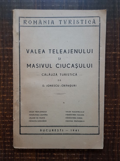 D. Ionescu-Cranguri – Valea Teleajenului si Masivul Ciucasului. Calauza turistica (1941)