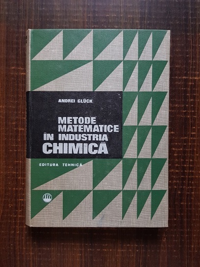 Andrei Gluck – Metode matematice in industria chimica