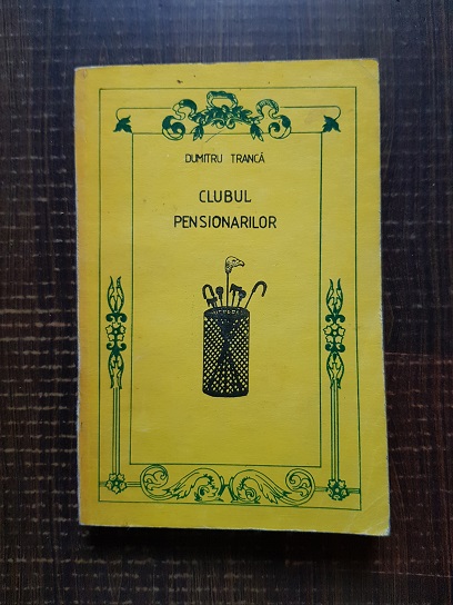 Dumitru Tranca – Clubul pensionarilor. File din dosarul Petre Tutea