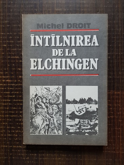 Michel Droit – Intalnirea de la Elchingen. Singur la parinti