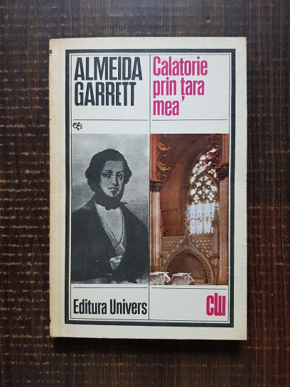 Almeida Garrett - Calatorie prin tara mea