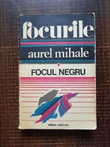 Aurel Mihale - Focurile volumul 1