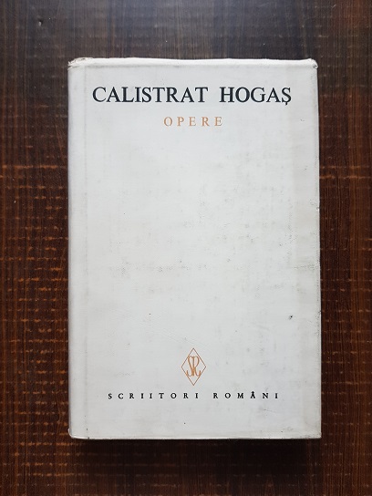 Calistrat Hogas – Opere volumul I  (1984, cu autograful si dedicatia lui Al. Sandulescu)