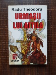 Radu Theodoru - Urmasii lui Attila