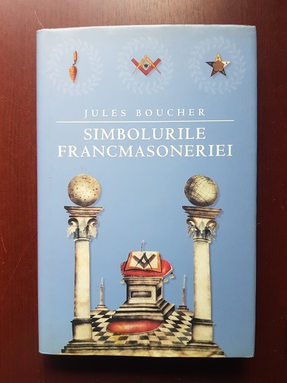 Jules Boucher - Simbolurile Francmasoneriei (2006, editie cartonata)