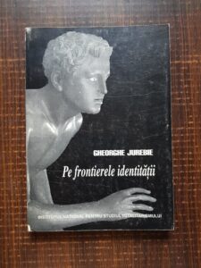 Gheorghe Jurebie - Pe frontierele identitatii (1998, cu autograful autorului)