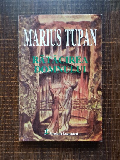 Marius Tupan - Ratacirea domnului (1999, cu autograf si dedicatie)