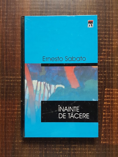 Ernesto Sabato - Inainte de tacere