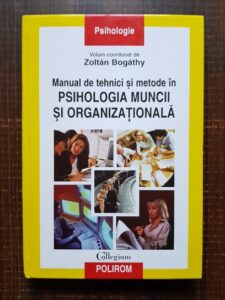 Zoltan Bogathy - Manual de tehnici si metode in psihologia muncii si organizationala