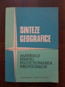 Valeria Velcea, Vasile Cucu - Sinteze geografice. Materiale pentru perfectionarea profesorilor