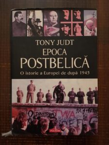 Tony Judt - Epoca postbelica. O istorie a Europei de dupa 1945