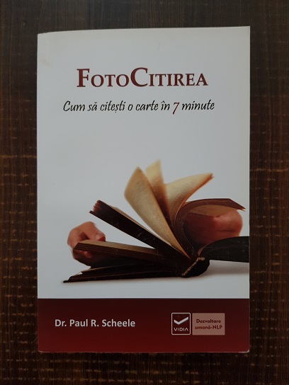 Paul R. Scheele - Fotocitirea. Cum sa citesti o carte in 7 minute