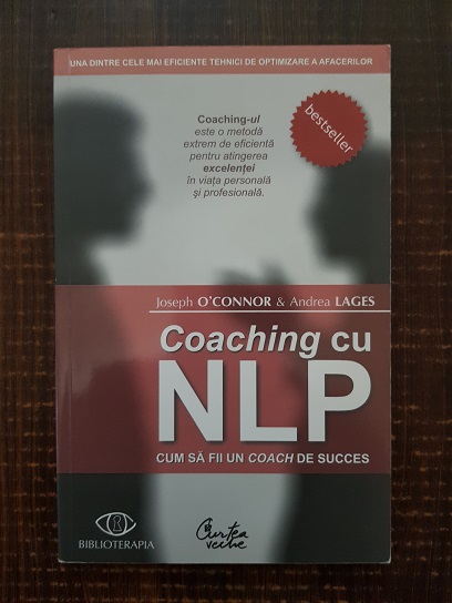 Joseph O'Connor, Andrea Lages - Coaching cu NLP. Cum sa fii un coach de succes