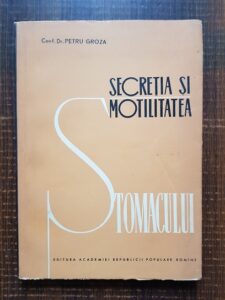 Petru Groza - Secretia si motilitatea stomacului