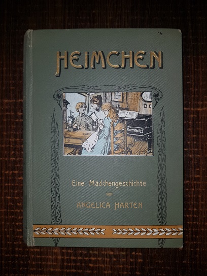 Angelica Harten – Heimchen. Eine Mädchengeschichte / Cichete. Povestea unei fete (1910, prima editie, ilustratii de W. Roegge jr.)