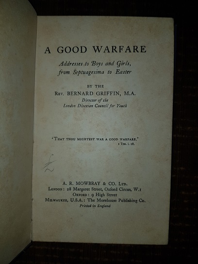 Bernard Griffin - A good warfare. Addresses to boys an girls, from Septuagesima to Easter (1931) - imagine 2