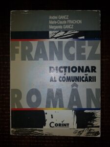 Andrei Gancz, Marie Claude Frachon - Dictionar francez-roman al comunicarii