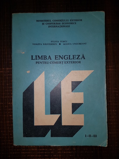 Fulvia Turcu, Violeta Nastasescu, Rodica Ungureanu – Limba engleza pentru comert exterior (editie integrala)