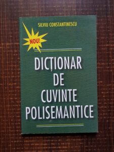 Silviu Constantinescu - Dictionar de cuvinte polisemantice